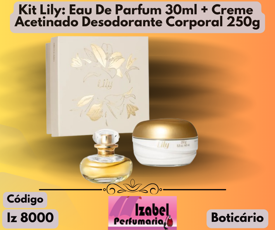 Kit Lily: Eau De Parfum 30ml + Creme Acetinado Desodorante Corporal 250g