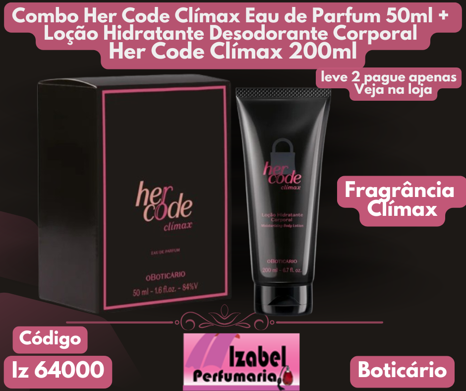 Combo Her Code Clímax Eau de Parfum 50ml + Loção Hidratante Desodorante Corporal Her Code Clímax 200ml